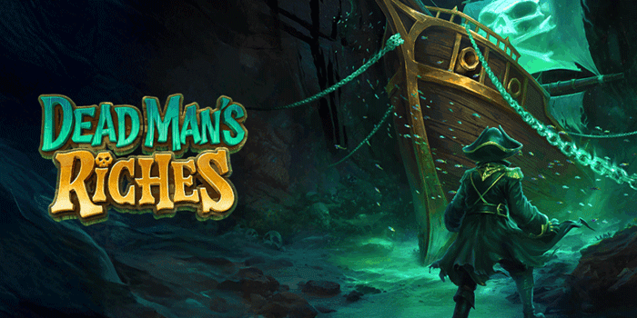 Cara Bermain Slot Dead Mans Riches Dengan Winrate Tinggi